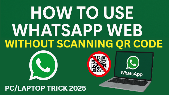 How to Use WhatsApp Web Without Scanning QR Code PC Laptop Trick 2025