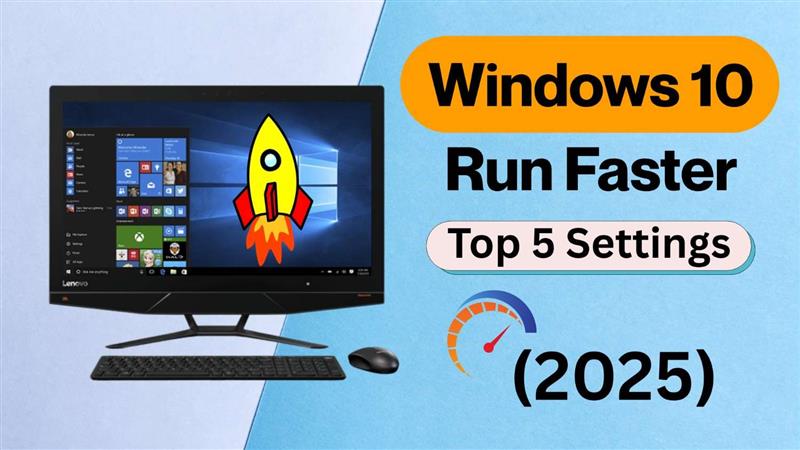 Top 5 Settings to Make Windows 10 Run Faster (2025)