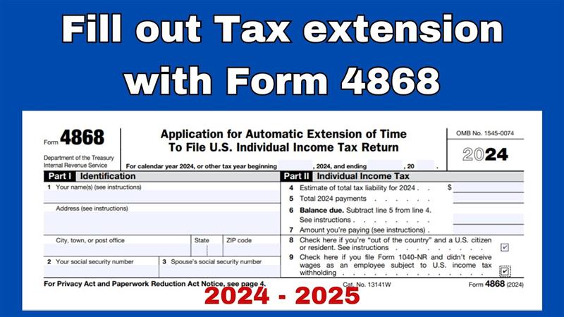 How do I file for a tax extension with Form 4868 in 2024 2025