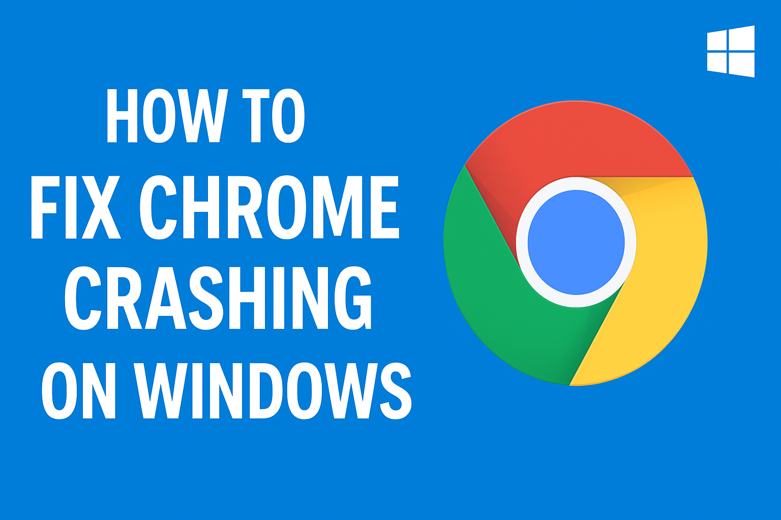How to Fix Chrome Crashing on Windows