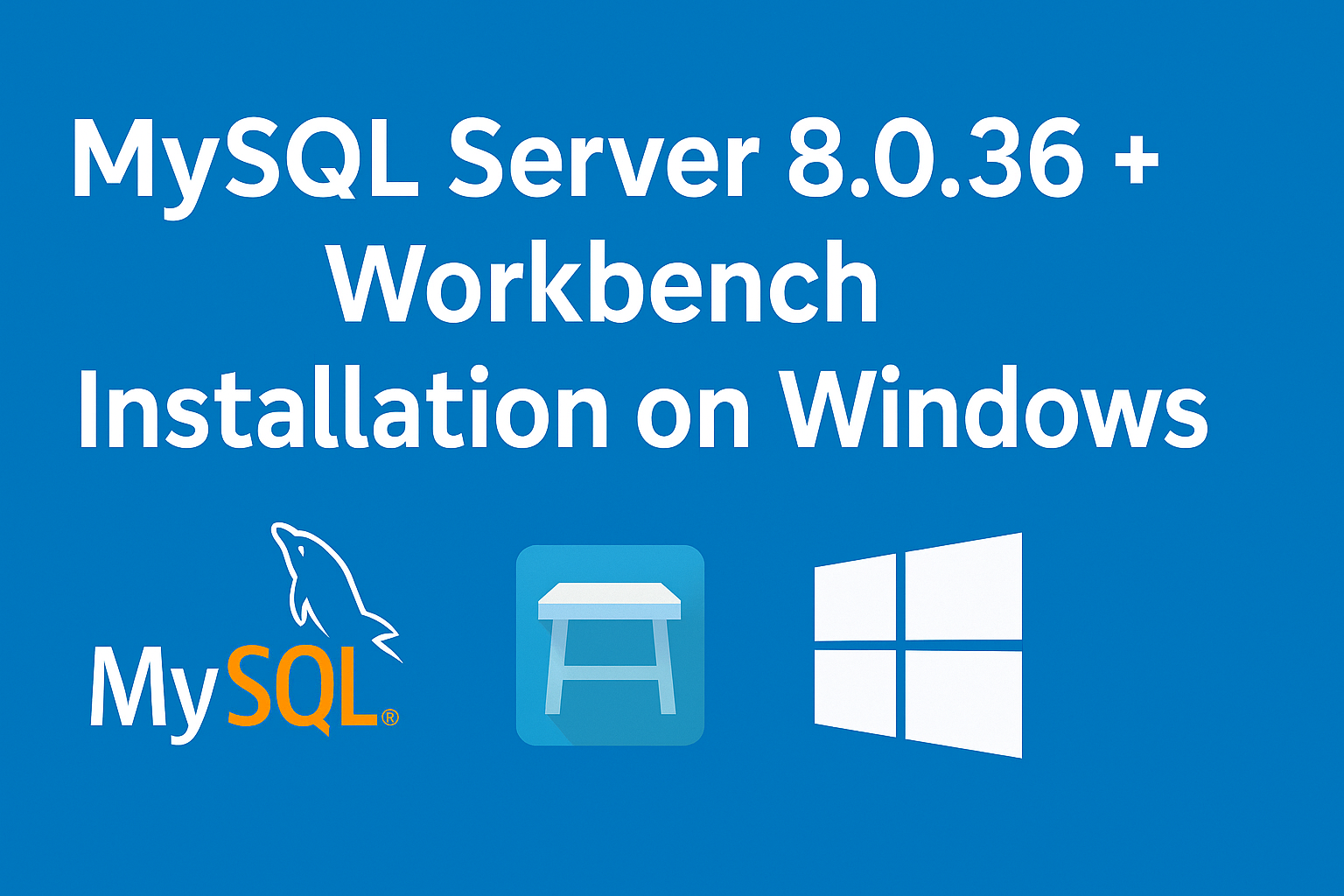 MySQL Server 8.0.36 + Workbench Installation on Windows  Updated 2025