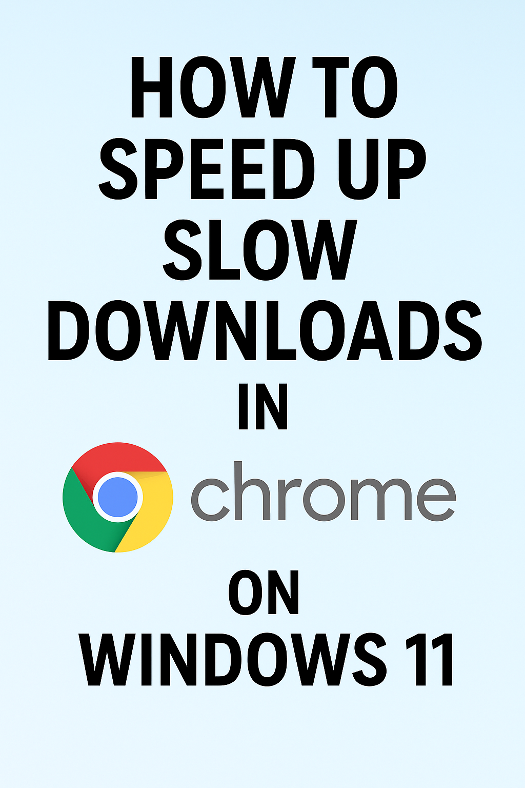 Speed Up Slow Downloads in Chrome on Windows 11
