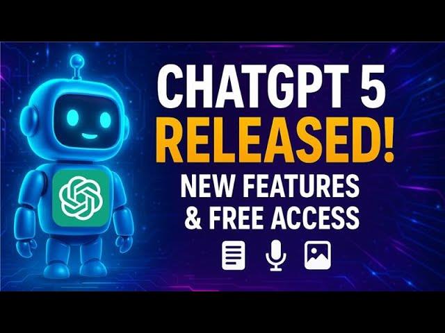 ChatGPT 5 Released — Free Access &amp; Powerful New Features Explained