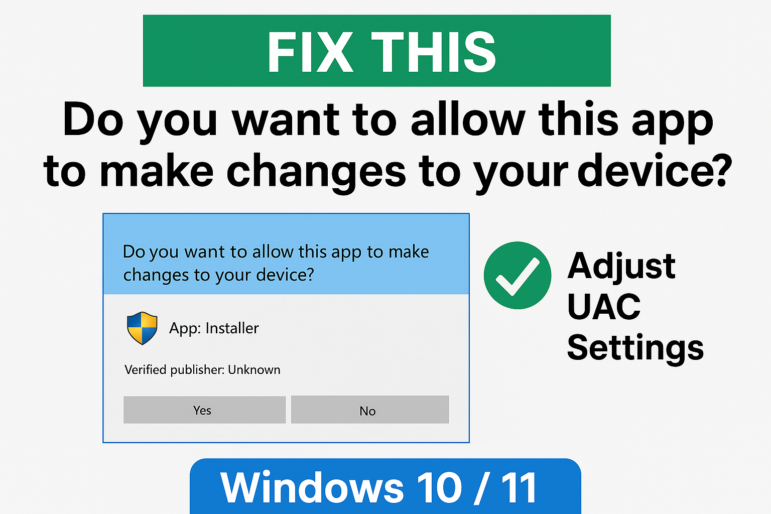 Do you want allow this app to Make Change to Your Device in Windows 1011