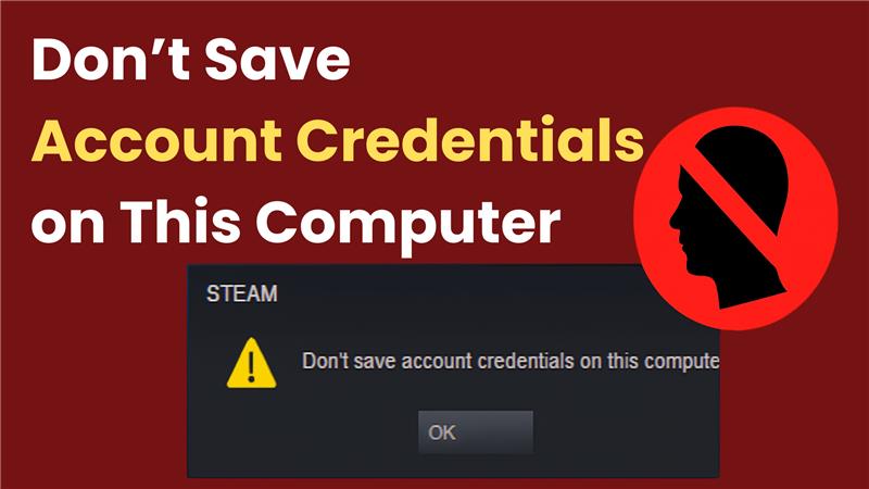 Don’t Save Account Credentials on This Computer Setting In Steam
