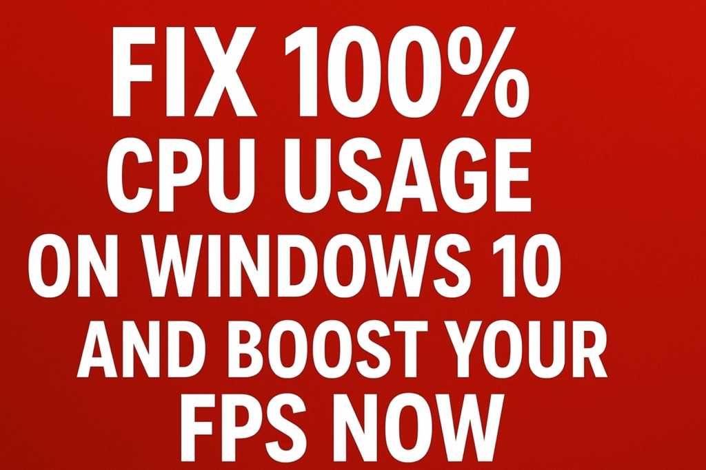 FIX 100% CPU Usage On Windows 10 And BOOST Your FPS NOW