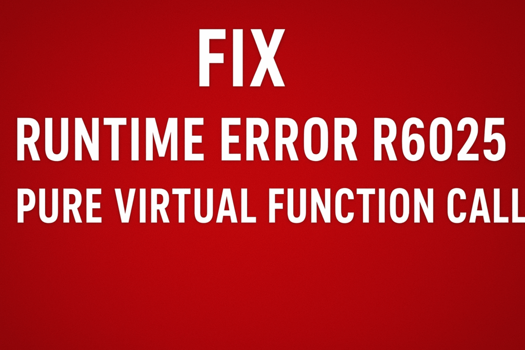 Fix Runtime Error R6025 Pure Virtual Function Call