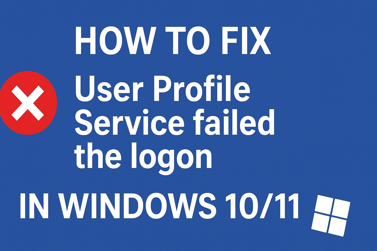 Fix User Profile Service Failed the Logon Error in Windows
