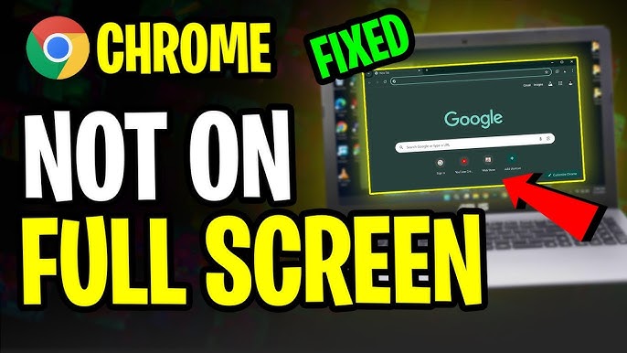 Google Chrome Browser Not Appearing Full Screen on Your Laptop/PC