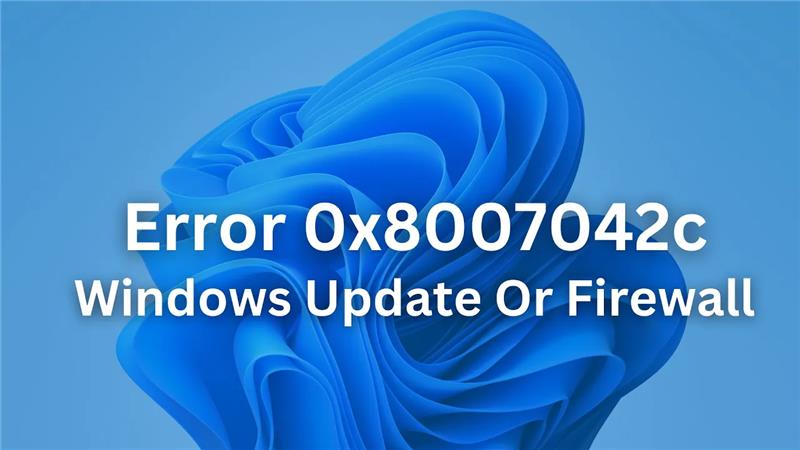 How To Fix Error 0x8007042c For Windows Update Or Firewall