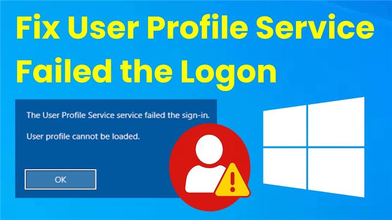 How to Fix User Profile Service Failed the Logon Error in Windows 10/11
