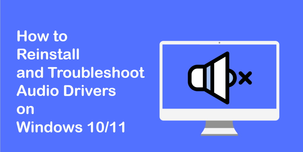 How to Reinstall and Troubleshoot Audio Drivers on Windows 10/11