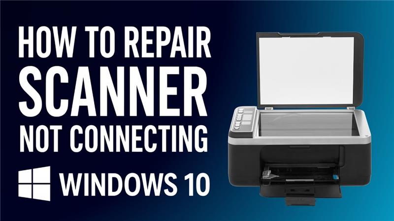 How to Repair Scanner Not Connecting in Windows 10
