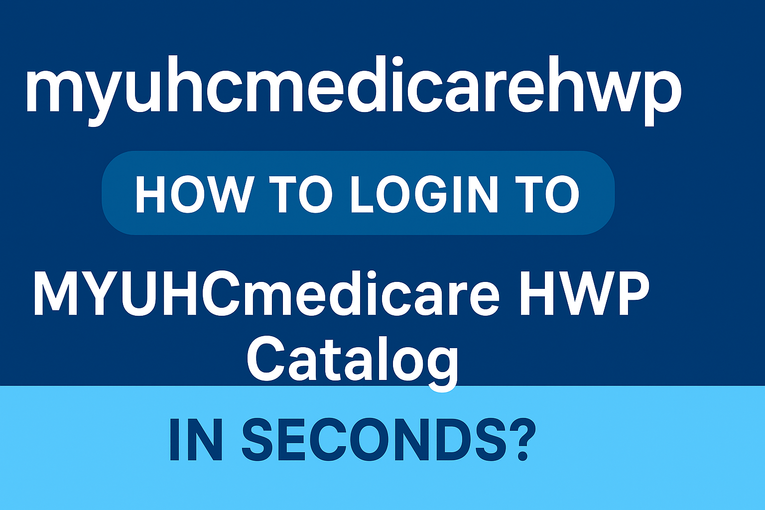 Login to MYUHCmedicare HWP Catalog