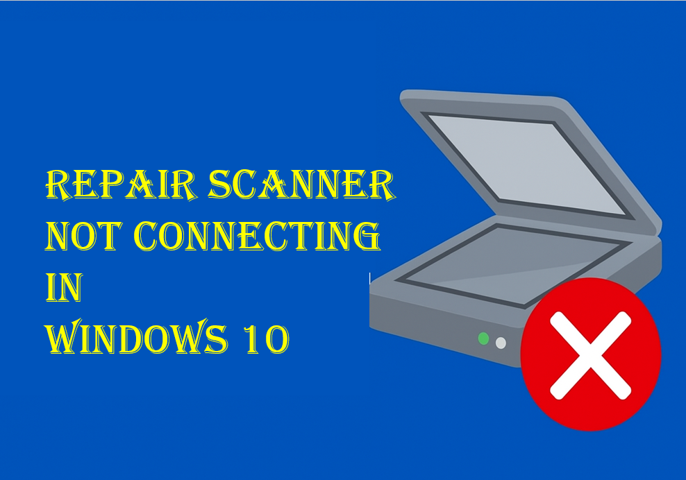 Repair Scanner Not Connecting in Windows 10