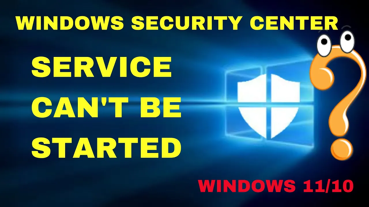 [Solved]Windows Security Center Service Can't Be Started In Windows 11/10