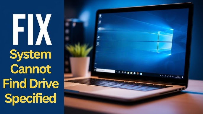 The System Cannot Find the Drive Specified