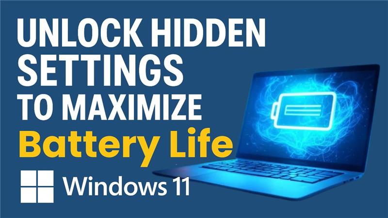 Unlock Hidden Settings to Maximize Battery Life in Windows 11 🔋