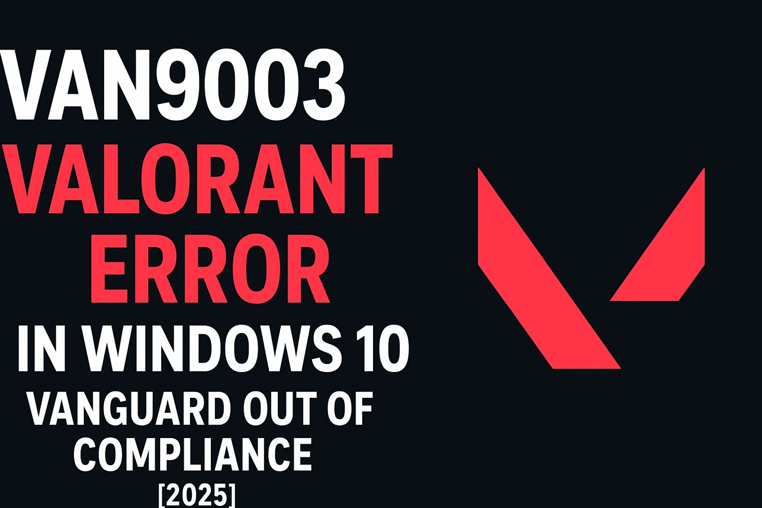 VAN9003 Valorant Error in Windows 10