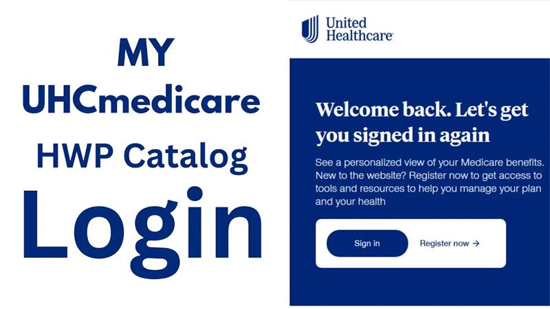 myuhcmedicarehwp How to Login to MYUHCmedicare HWP Catalog in SECONDS