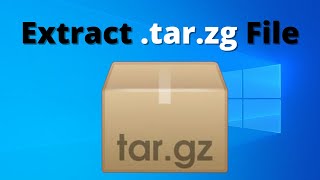 open a tar gz file in Windows 10