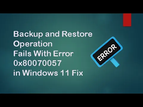 Backup and Restore Operation Fails With Error 0x80070057 in Windows 11 Fix || Error Code 0x80070057