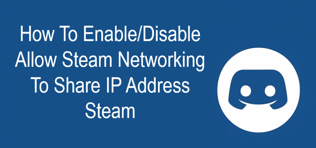 Enable-Disable Allow Steam Networking To Share IP Address Steam