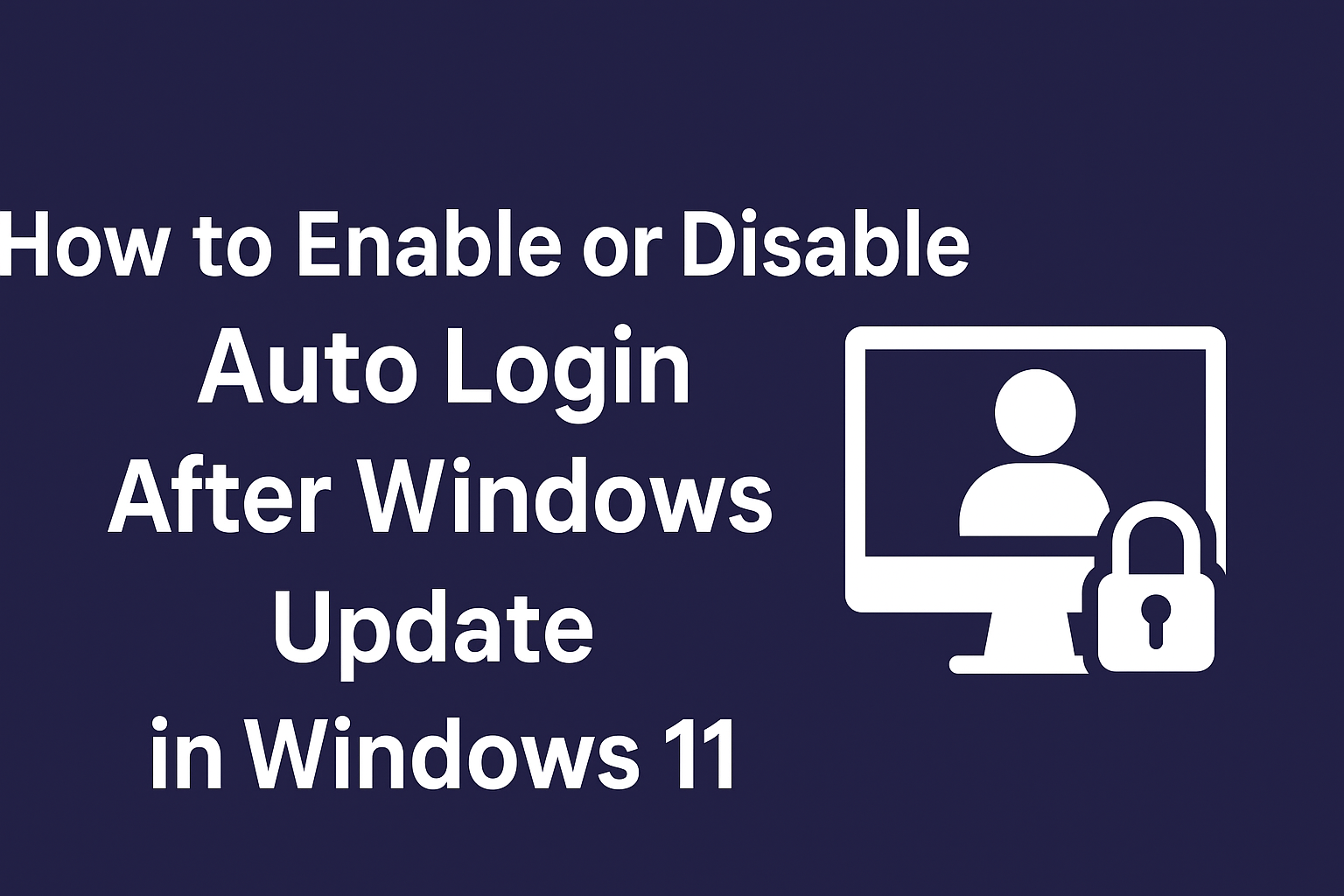 Enable or Disable Auto Login After Windows Update