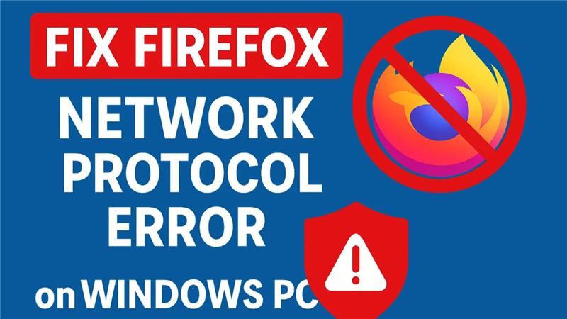 Fix Firefox "Network Protocol Error" on Windows PC