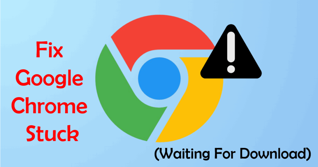 Fix Google Chrome Stuck
