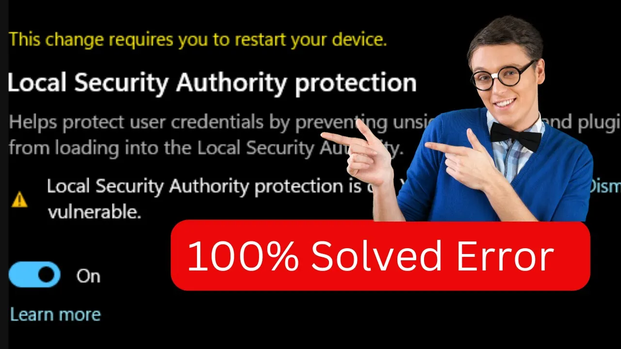 Fix Local security authority protection is off Your device may be vulnerable