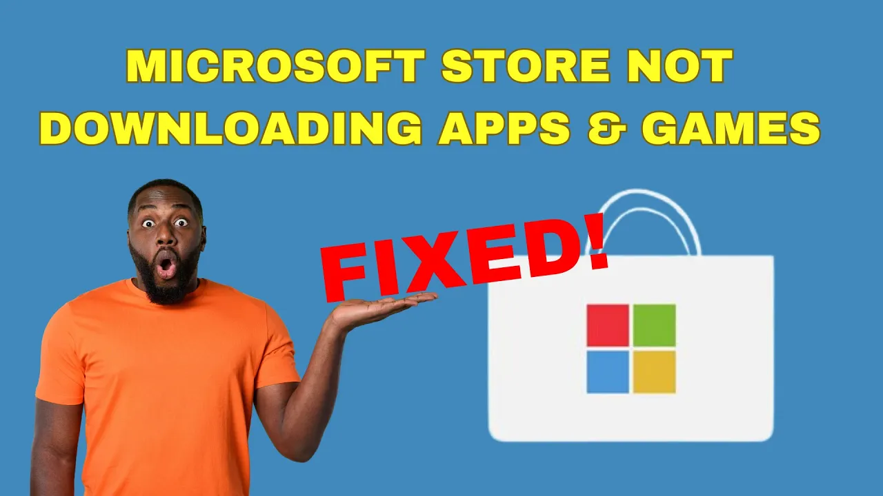 Fix Microsoft Store Not Downloading Apps &amp; Games