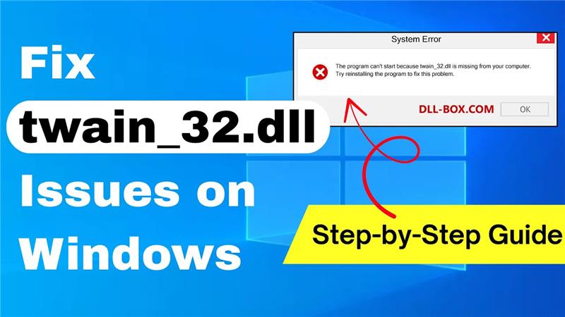 Fix twain_32.dll Issues on Windows – Step-by-Step Guide