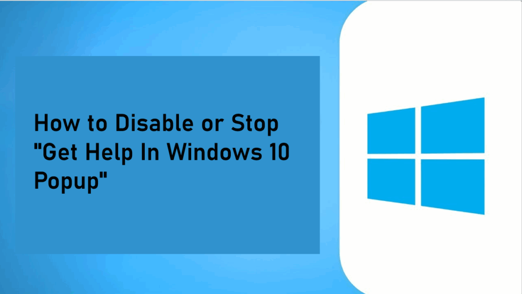 How to Disable or Stop "Get Help In Windows 10 Popup"