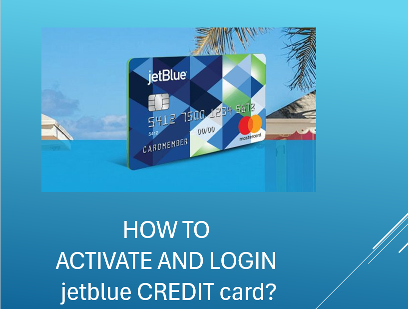 HOW TO ACTIVATE AND LOGIN jetblue CREDIT card?