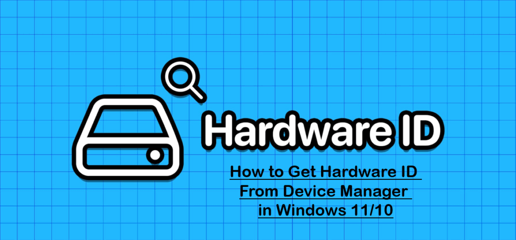 How to Get Hardware ID From Device Manager in Windows 11/10