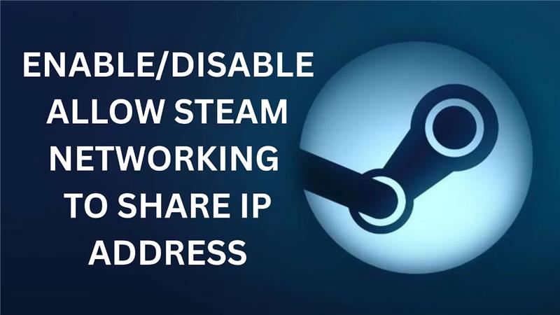 How To Enable/Disable Allow Steam Networking To Share IP Address Steam