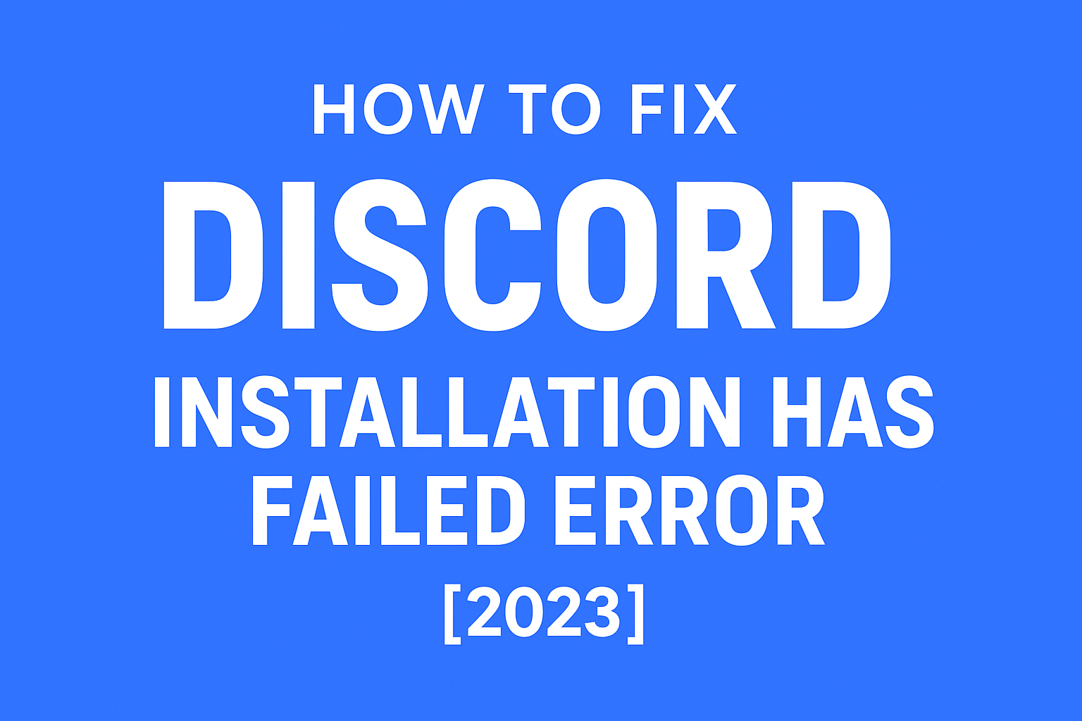 How To Fix Discord Installation Has Failed Error