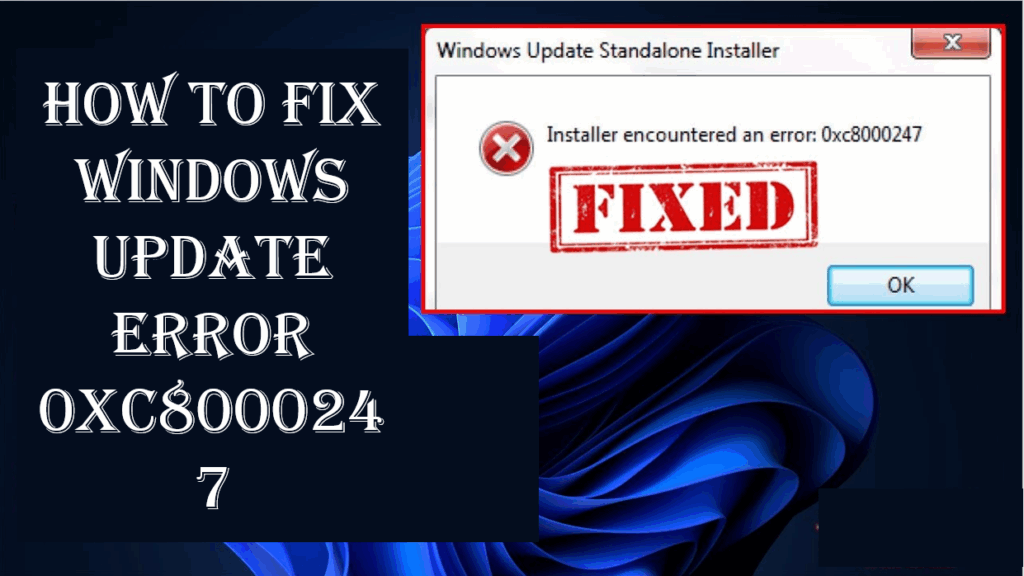 How To Fix Windows Update Error 0xc8000247