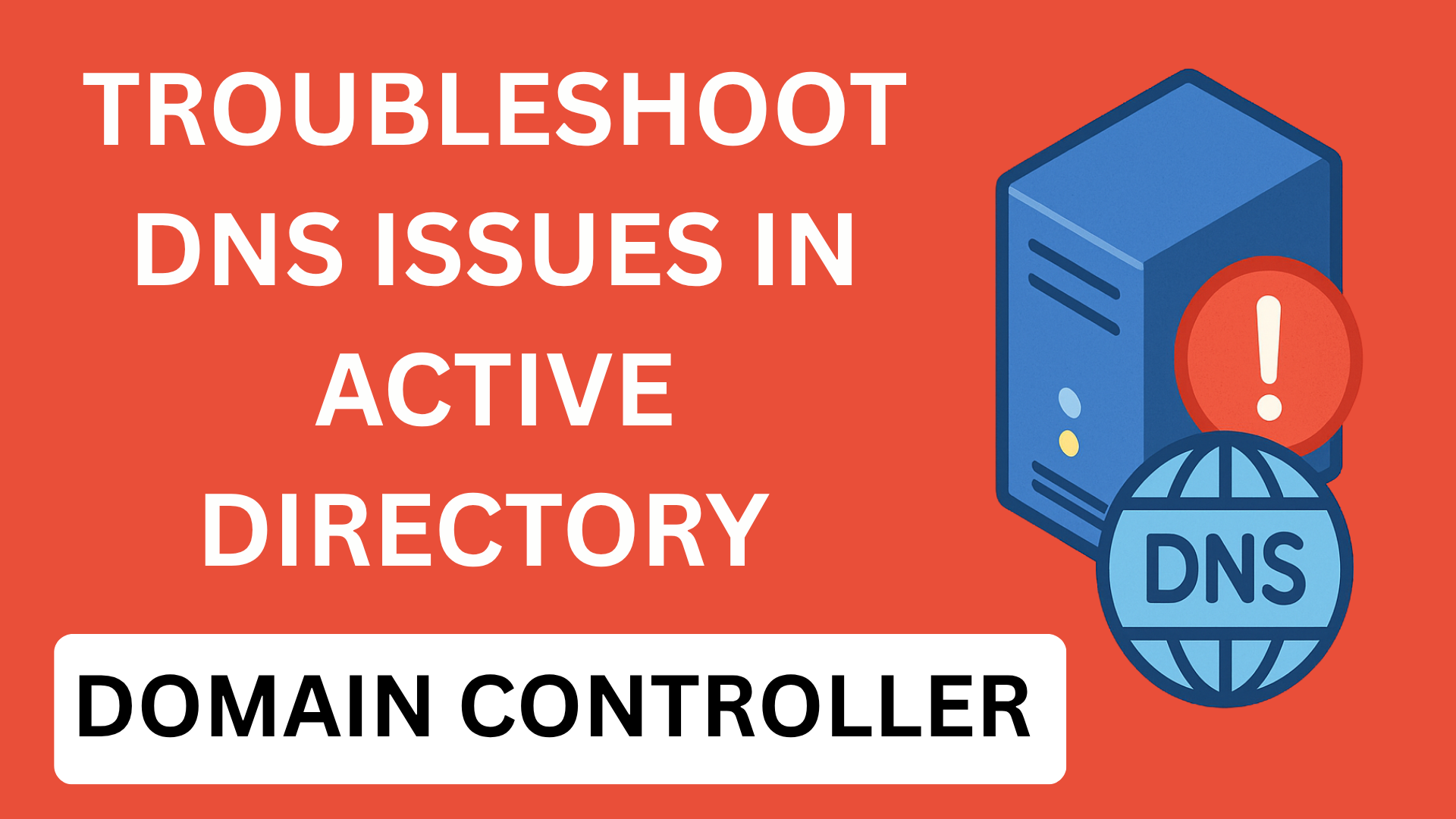 How To Troubleshoot DNS Issues In An Active Directory Domain Controller
