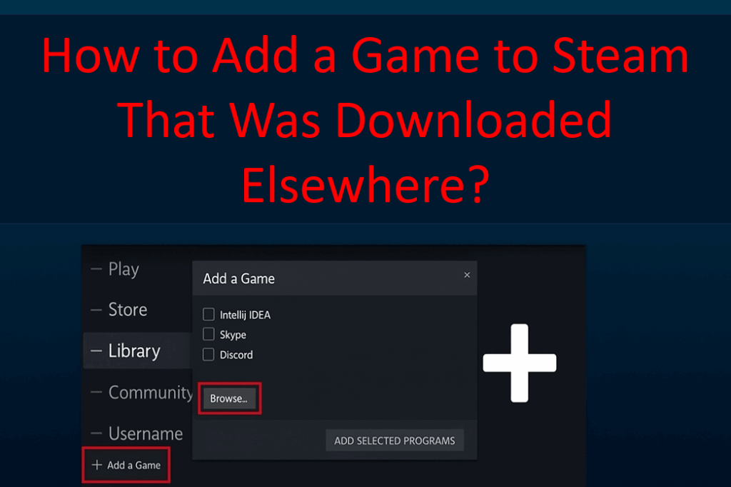 How to Add a Game to Steam That Was Downloaded Elsewhere