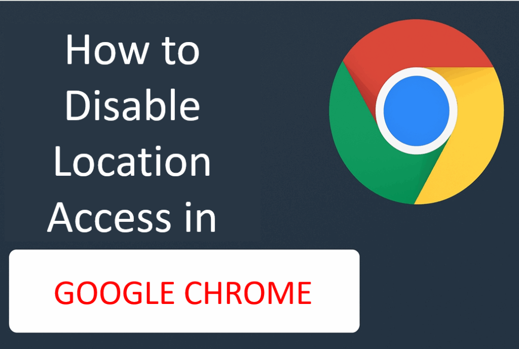 How to Disable Location Access in Google Chrome