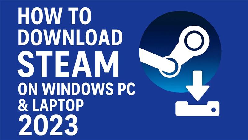 How to Download Steam on Windows PC &amp; Laptop - 2023