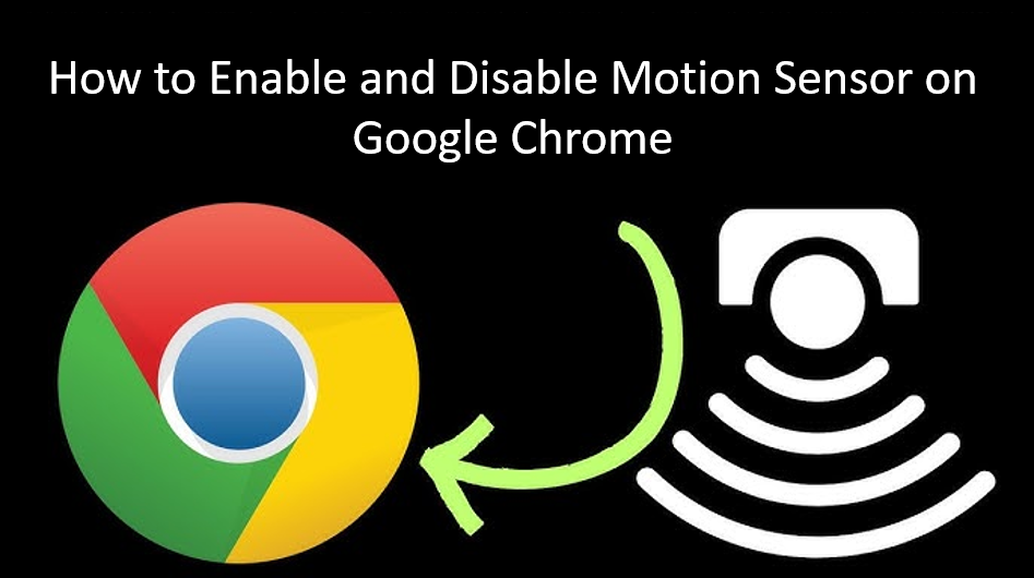How to Enable and Disable Motion Sensor on Google Chrome