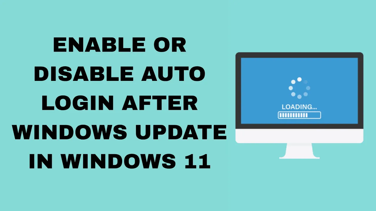 How to Enable or Disable Auto Login After Windows Update in Windows 11