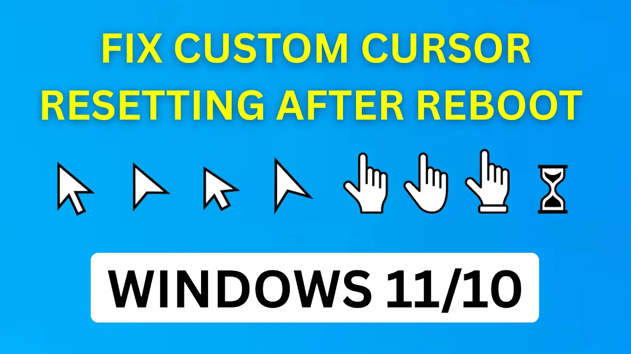 How to Fix Custom Cursor Resetting After Reboot in Windows 11/10
