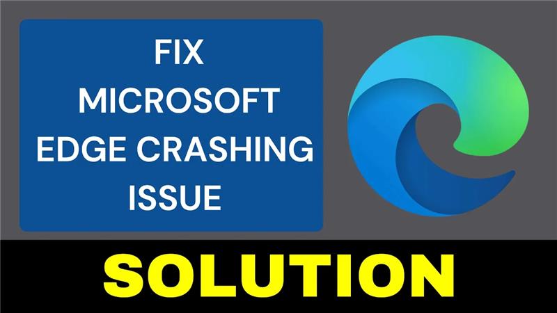 How to Fix Microsoft Edge Crashing Issue - Solution