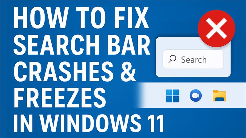 How to Fix Search Bar Crashes &amp; Freezes in Windows 11