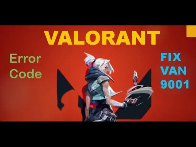 How to Fix Valorant Error Code VAN 9001 on Windows 11/10