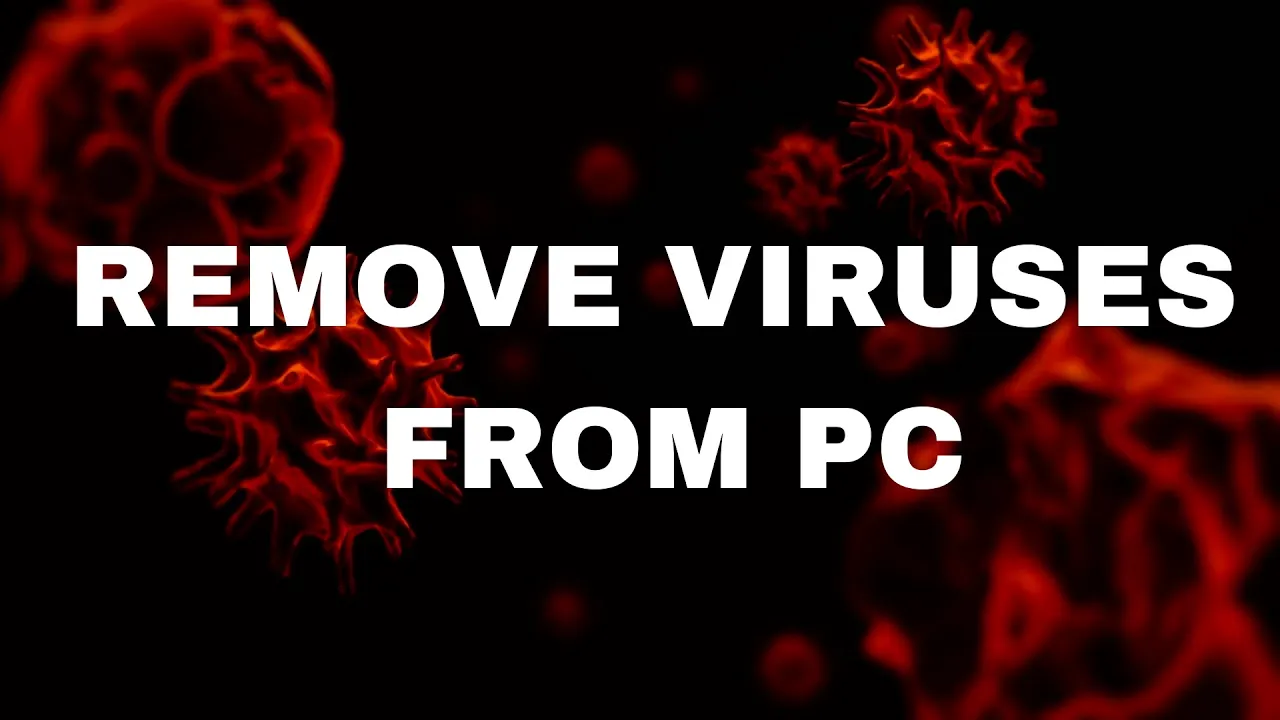 How to REMOVE All Viruses from the PC?